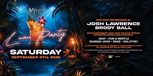 Luau Party at Myth feat. JOSH LAWRENCE  | 09.05.26