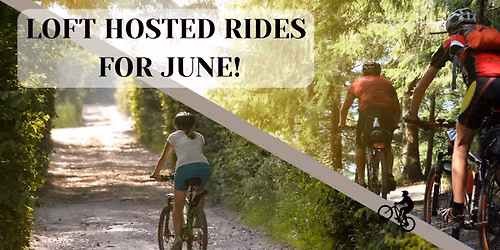 LOFT HOSTED BIKE RIDES FOR JUNE! (JACOBSBURG PARK)