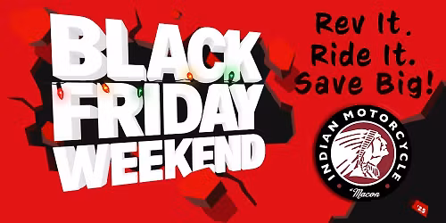 \ud83d\udd25 BLACK FRIDAY WEEKEND at Indian Motorcycle of Macon \ud83d\udd25