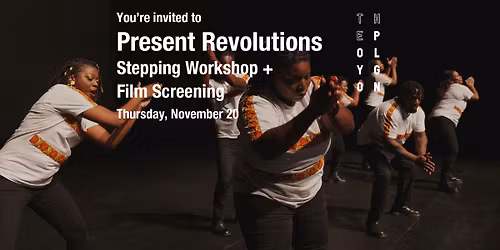 Present Revolutions: Stepping Workshop + Film Screening