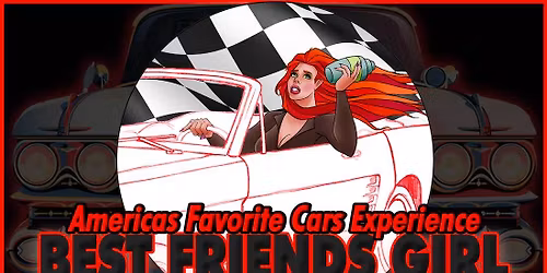 Best Friends Girl: America\u2019s Favorite Cars Experience