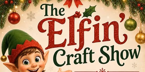 The Elfin' Craft Show - December 12,2026