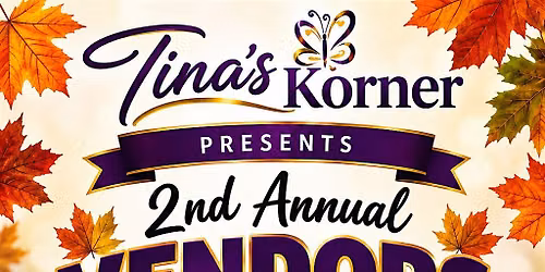 Tina\u2019s Korner 2nd Annual Vendors Fall Showcase