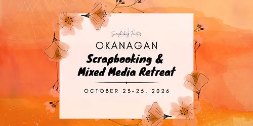 October 2026 Scrapbooking & Mixed Media Retreat