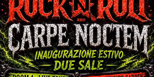 INAUGURAZIONE ESTIVO 2 SALE | CARPE NOCTEM Rock & Metal + Gothic Rock @ Rock'n'Roll Club, RHO!