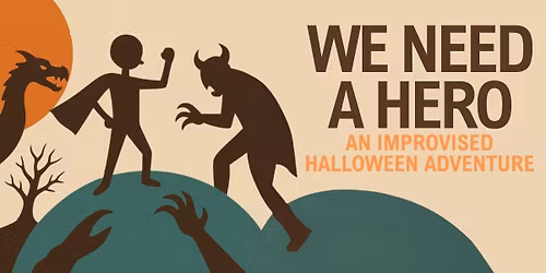 We Need A Hero: An Improvised Halloween Adventure