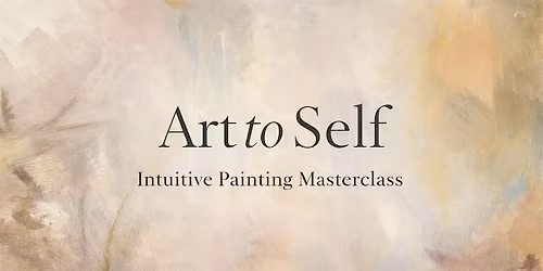 Art to Self | Intuitive Painting Masterclass