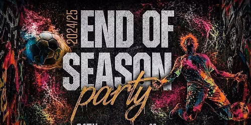 'End Of Season' Party @YOURS 24th May 2026