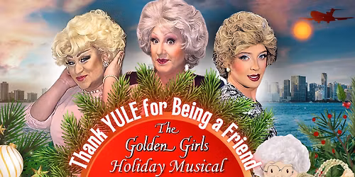 Golden Gays: Thank YULE for Being a Friend \u2013 the Musical!