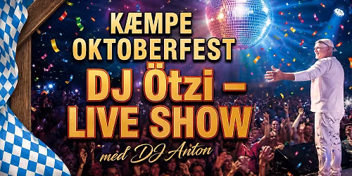 K\u00c6MPE OKTOBERFEST - DJ \u00d6TZI LIVE SHOW