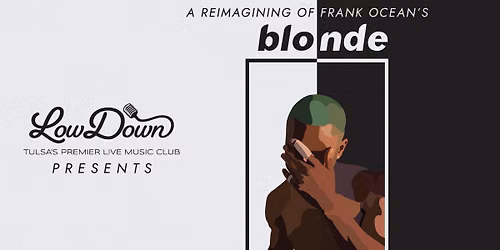 BLONDE: A live reimagining of Frank Ocean\u2019s 2016 classic (6:30 p.m.)