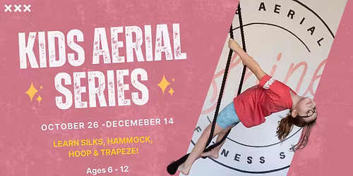Kids Aerial Series | Enrollment Now Open!