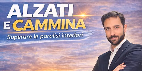 ALZATI E CAMMINA! Superare le paralisi interiori - Seminario esperienziale tra Vangelo e Psicologia