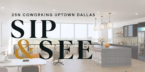 Sip & See: 25N Coworking Uptown
