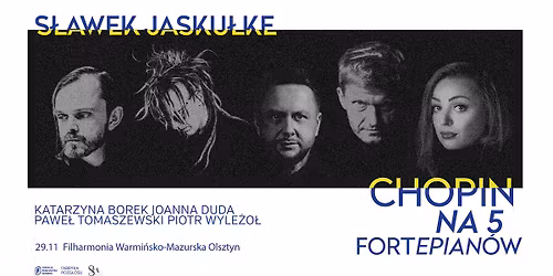 S\u0141AWEK JASKU\u0141KE \u2013 CHOPIN NA PI\u0118\u0106 FORTEPIAN\u00d3W | Olsztyn