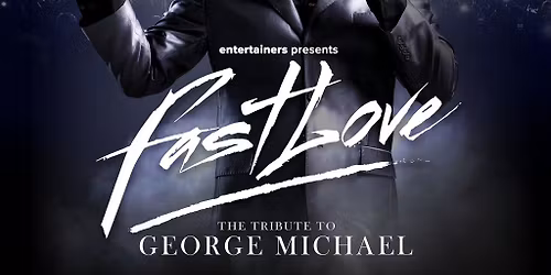 FAST LOVE The Tribute to GEORGE MICHAEL