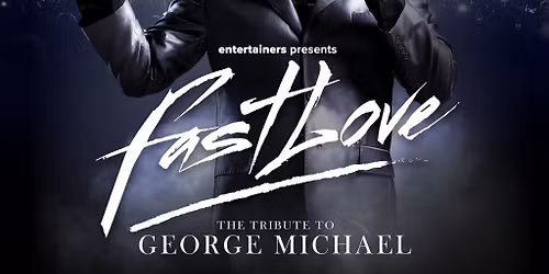 FAST LOVE  The Tribute to GEORGE MICHAEL