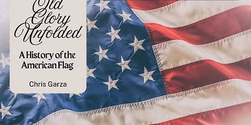 History Talk: Old Glory Unfolded (A History Week Event)