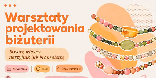 Warsztaty projektowania bi\u017cuterii - Stw\u00f3rz w\u0142asny naszyjnik lub bransoletk\u0119!