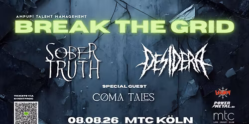 BREAK THE GRID: Sober Truth + Desidera + Coma Tales | MTC K\u00f6ln