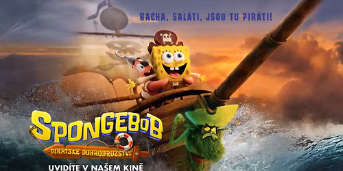 Kino pro d\u011bti \/ SpongeBob: Pir\u00e1tsk\u00e9 dobrodru\u017estv\u00ed \/ KD Plasy