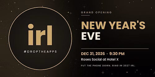 IRL EVENTS NYE SOCIAL (Grand Opening)