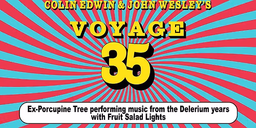 Colin Edwin and John Wesley's VOYAGE 35