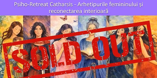 PSIHORETREAT CATHARSIS: Arhetipurile femininului \u0219i reconectarea interioar\u0103
