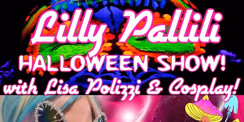 Lilly Pallili & Cosplay - Halloween Show featuring Lisa Polizzi!