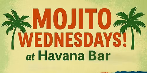 MOJITO WEDNESDAYS!
