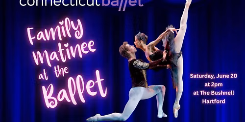 Connecticut Ballet presents FAMILY MATINEE AT THE BALLET