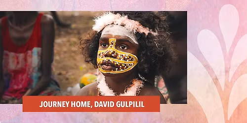 Journey Home, David Gulpilil