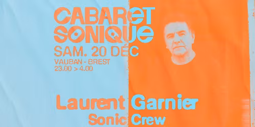 Cabaret Sonique : Laurent Garnier + Sonic Crew