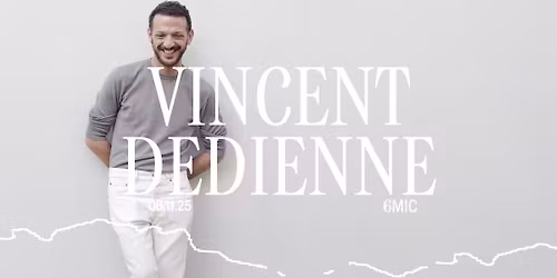 VINCENT DEDIENNE | 6MIC, Aix-En-Provence