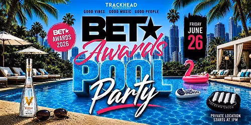 Bet Awards Pool Party: Presented by  Trackhead Productions