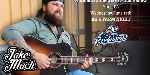 Jake Mach - Pregame Show & National Anthem Performance - Ag & Farm Night @ The York Revolution Game
