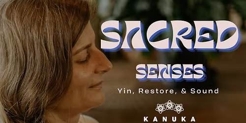 Sacred Senses | Yin, Restore, Sound