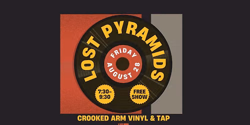 LOST PYRAMIDS @ CROOKED ARM VINYL & TAP