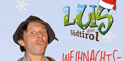 Kabarettabend: Luis aus S\u00fcdtirol - Weihnachts-Special