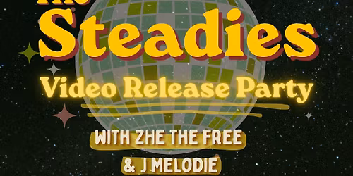 The Steadies - Video Release Party with ZHE The Free & J Melodie