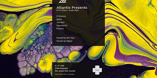 ATLANTIS VII w\/ PHYSICS (FI), JOE MAC (UK), D-MONICA