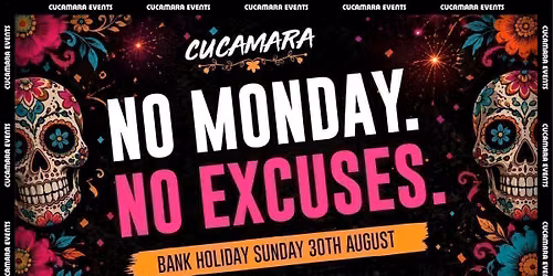 NO MONDAY. NO EXCUSES. - CUCAMARA