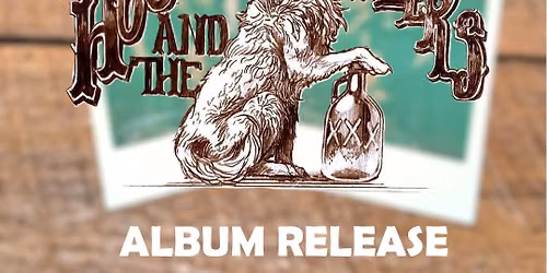 Hooch and the Howlers: "Ballad of a Howler" album release (ft. Electric Woods)