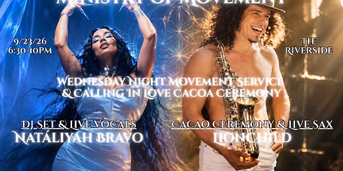MoM Wed Night Movement Service & Calling In Love Cacao Ceremony: Nat\u00e1liyah Bravo & LionChild!!