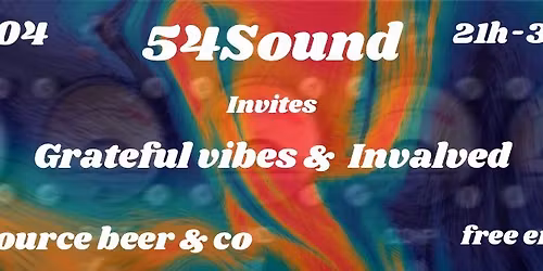 54SOUND invites GRATEFUL VIBES & INVALVED
