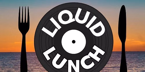 Liquid Lunch ' Off The Beach'