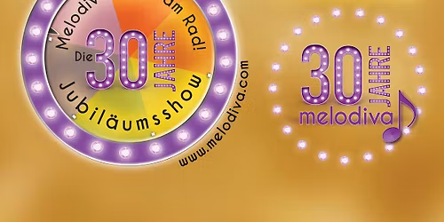 Melodiva dreht am Rad! Die 30-Jahre-Jubil\u00e4umsshow