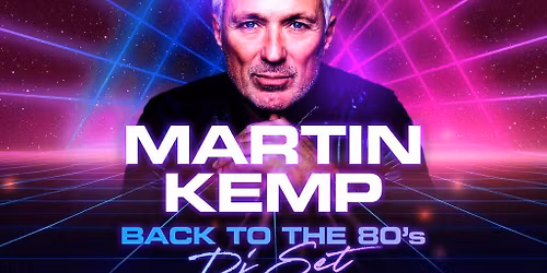 Martin Kemp's Back to the 80s DJ Set | Blackpool Winter Gardens