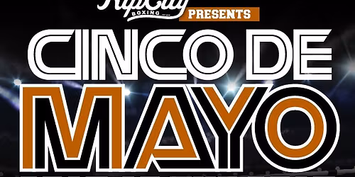 Rip City Boxing - Cinco de Mayo Boxing Tournament