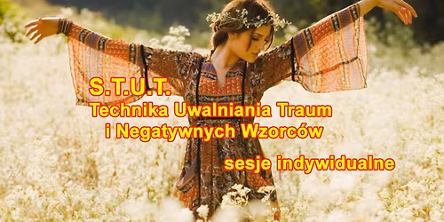 STUT - Technika Uwalniania Traum i Negatywnych Wzorc\u00f3w. Odchudzanie Emocjonalne - sesje indywidualne